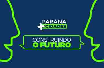  Paraná Mais Cidades: Estado promove em fevereiro evento técnico para as 399 prefeituras